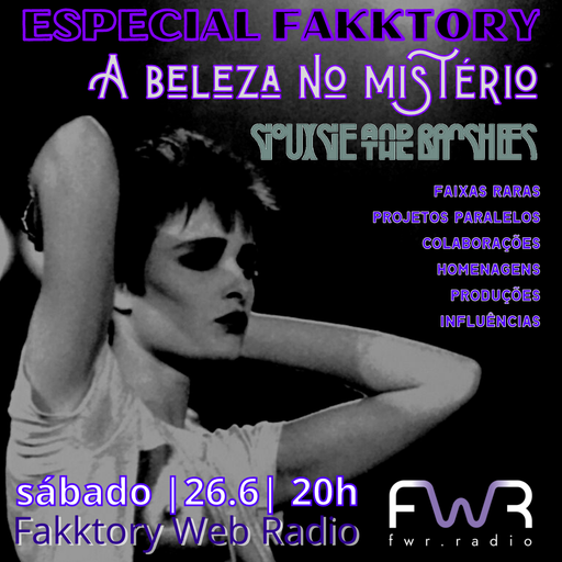 Especial Fakktory - Siouxsie and the Banshees - 26.6.2021