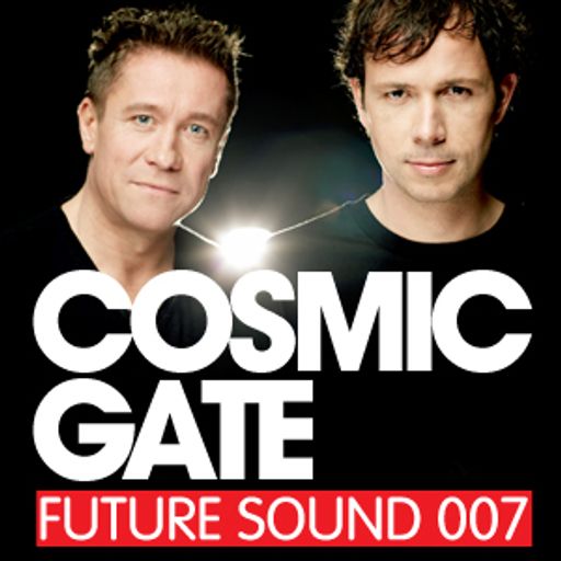 Future Sound 007 :: Cosmic Gate