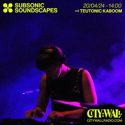 Subsonic Soundscapes w/ Teutonic Kaboom - April 2024