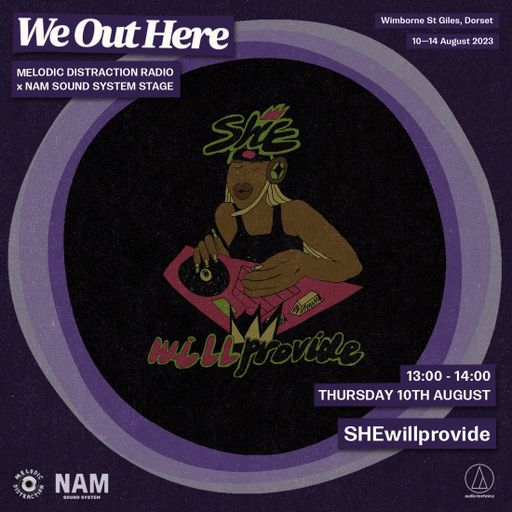 SHEwillprovide at We Out Here Festival (August '23)