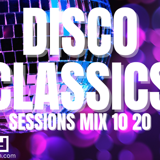 Disco Classics Sessions Mix 10 20
