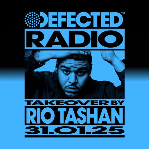 Defected Radio Show: Rio Tashan Takeover 31.01.25