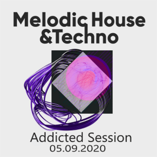 Melodic House & Techno Addicted Session [05.09.2020]