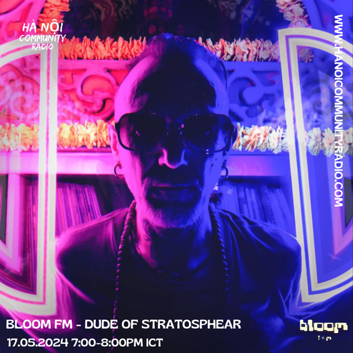 BLOOM FM w/ DUDE OF STRATOSPHEAR 05.2024