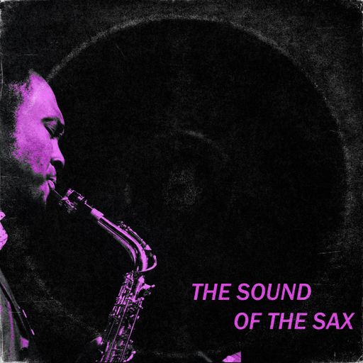 "The Sound of the Sax," 5.8.2023 show: Lakecia Benjamin, Jonh Coltrane, Stan Getz, Alexa Tarantino