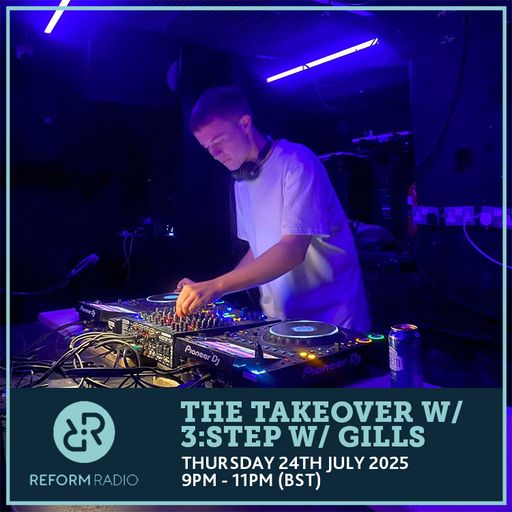 The Takeover w/ 3:Step w/ Gills 24th July 2025