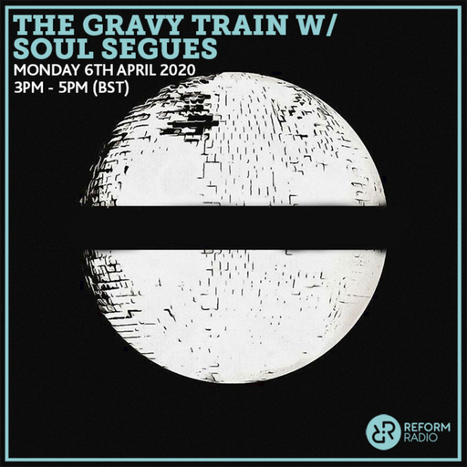 The Gravy Train w/ Soul Segues 6th April 2020