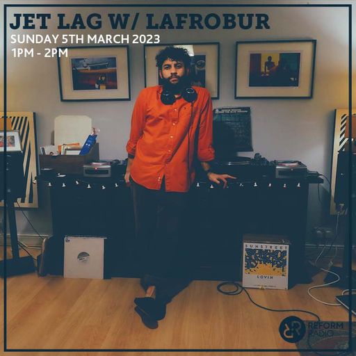 Jet Lag w/ Lafrobur 5th March 2023