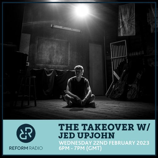 The Takeover w/ Jed Upjohn 22nd February 2023