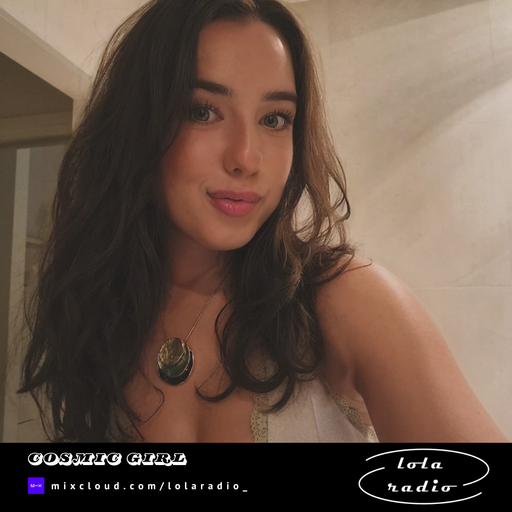 Lola Radio | Cosmic Girl 006 | 22.03.25