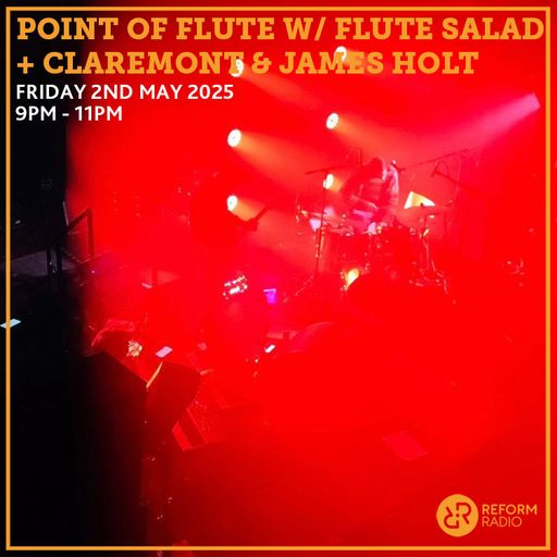 Point Of Flute w/ Flute Salad + Claremont & James Holt 2nd May 2025