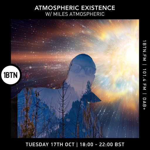 Atmospheric Existence w/ Miles Atmospheric - 17.10.23