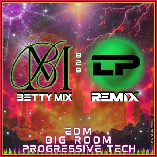 Betty Mix & LP Remix B2B - EDM Mix