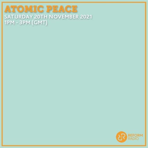 Atomic Peace 20th November 2021
