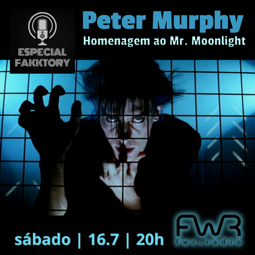 Especial Fakktory - Peter Murphy - 23.7.2022