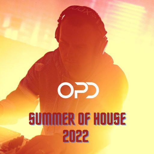 OPD Summer of House 2022 - 70 Tracks