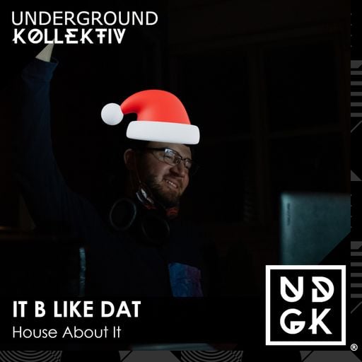It B Like Dat - House About It - Vol. 25 (UDGK: 15/12/2025)