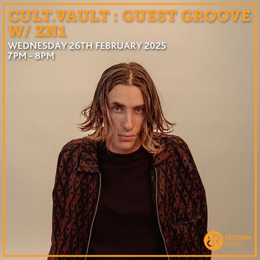 Cult.Vault: Guest Grooves W/ ZN1 26th February 2025