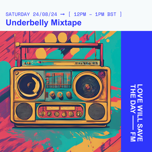 2024-08-24 Underbelly Mixtape | LWSTD-FM
