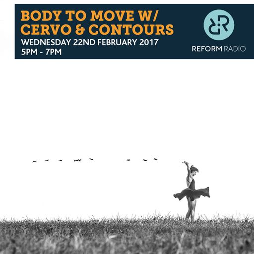 Body To Move w/ Cervo & Contours 22nd February 2017
