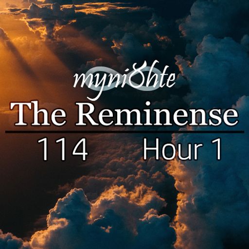 The Reminense 114 - Hour 1