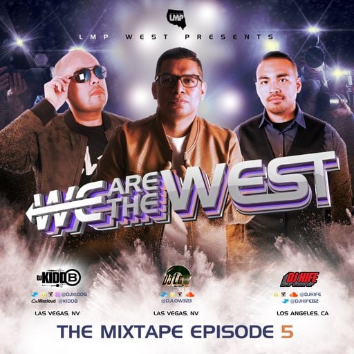 DJ Kidd B, DJ Low & DJ Hife Present : We Are The West ((Episode 5))