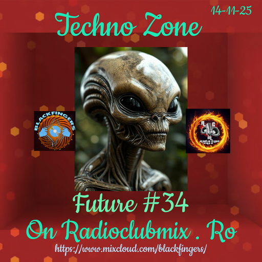 TECHNO ZONE FUTURE #34 ON RADIOCLUBMIX .RO 14-11-25