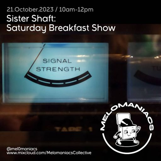 Sister Shaft // Saturday Breakfast Show #25 //  21.October.23 // Melomaniacs