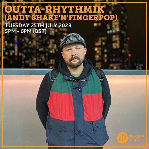 Outta-Rhythmik (Andy Shake'N'Fingerpop) 25th July 2023