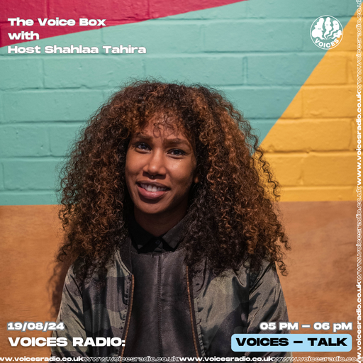 The Voice Box w/ Shahlaa Tahira - 20.08.24 - Voices Radio