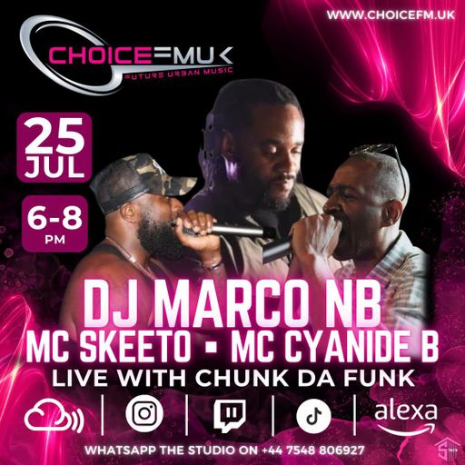 Chunk Da Funk With DJ Marco NB - MC Skeeto - MC Cyanide B On Choice FM UK 250724