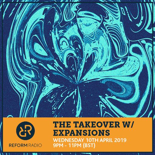 The Takeover w/ Expansions 10th April 2019