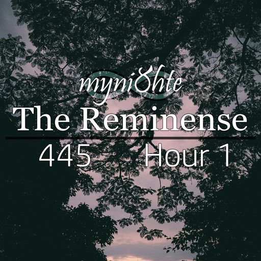 The Reminense 445 - Hour 1