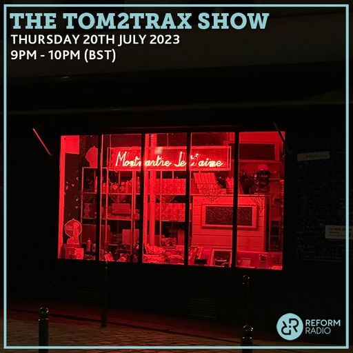 The Tom2Trax Show 20th July 2023