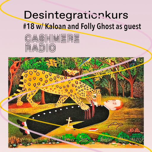 Desintegrationskurs #18 w/ Kaloan and guest Folly Ghost 03.07.2025
