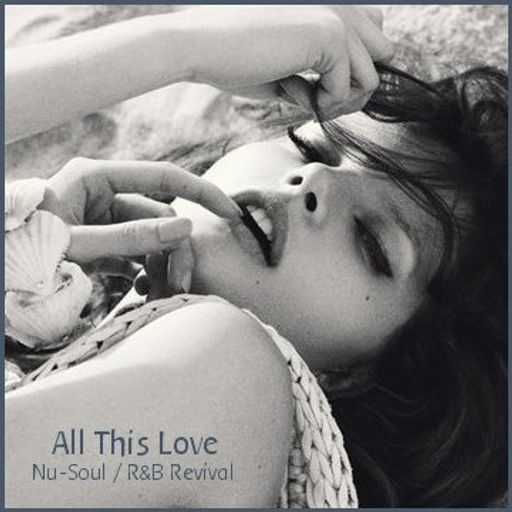 All This Love - Nu-Soul and R&B Revival