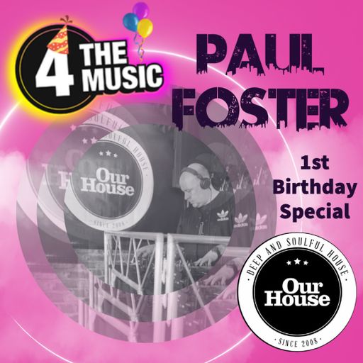 Paul Foster - 4TM Exclusive - Our House - 4TM 1st Bday Special
