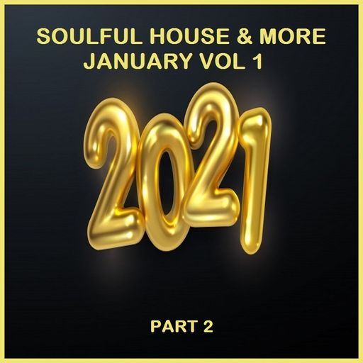 Soulful House & More January 2021 Vol 1 (Part 2)
