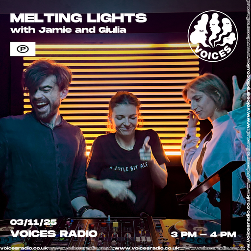 Melting Lights w/ Jamie and Giulia - 03/11/25 - [Voices Radio]