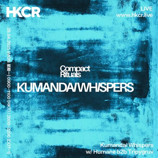 Kumandai Whispers w/ Humanø b2b Tripygruv - 28/04/2025