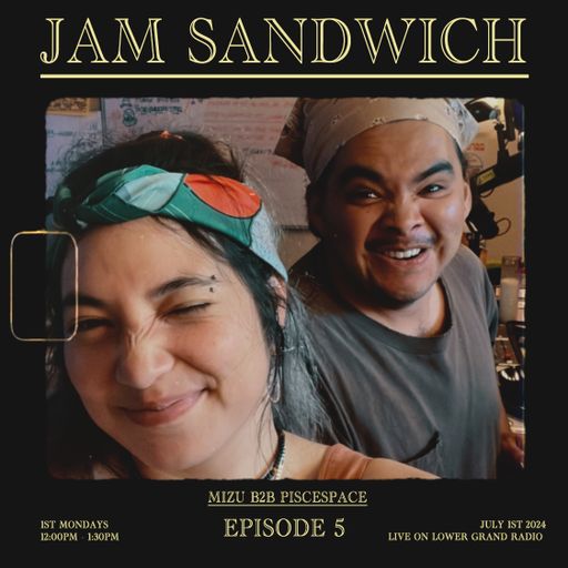 Jam Sandwich EP.5 w/ Mizu b2b Piscespace (07.01.2024)