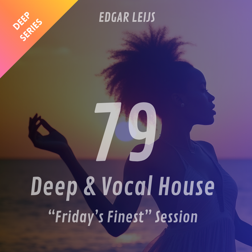 "Friday's Finest" Deep House & Vocal session - 79