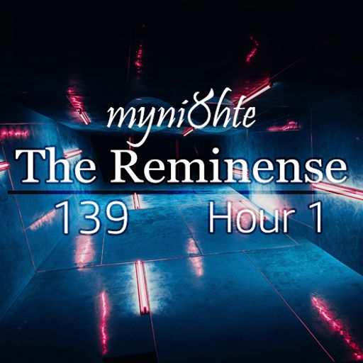 The Reminense 139 - Hour 1