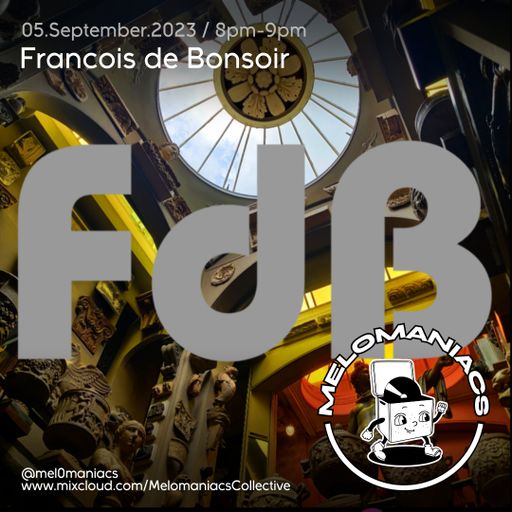 Francois de Bonsoir // 5.September.23 // Melomaniacs