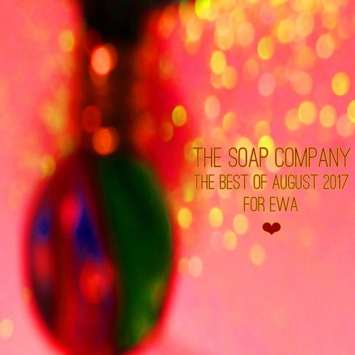 The Soap Company - The Best Of August 2017 - For Ewa