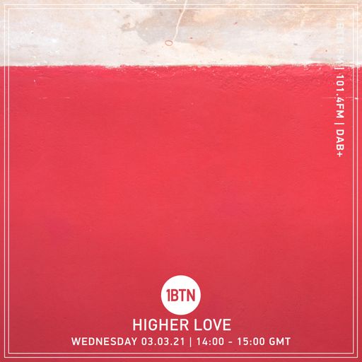 Higher Love - 03.03.2021