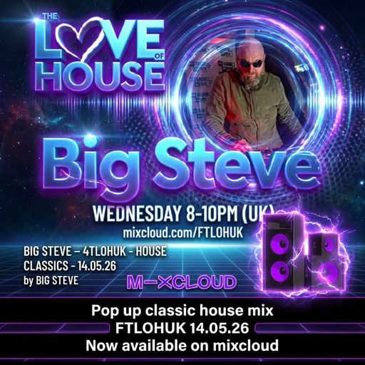 BIG STEVE - 4TLOHUK - HOUSE CLASSICS - 14.05.26