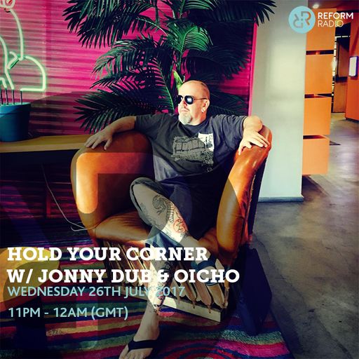 Hold Your Corner w/ Jonny Dub & Oicho 26th July 2017