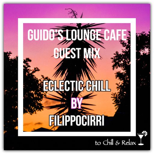 Guido's Lounge Cafe (Eclectic Chill) Guest Mix By FilippoCirri