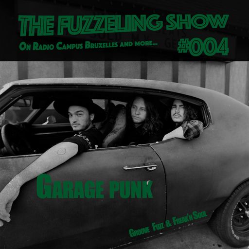 The Fuzzeling Show #04 : Garage Punk Special